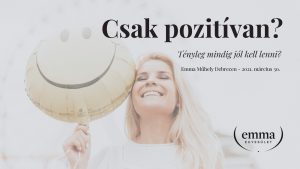 EMMA Műhely Debrecen online – Csak pozitívan!? Tényleg mindig jól kell lenni?